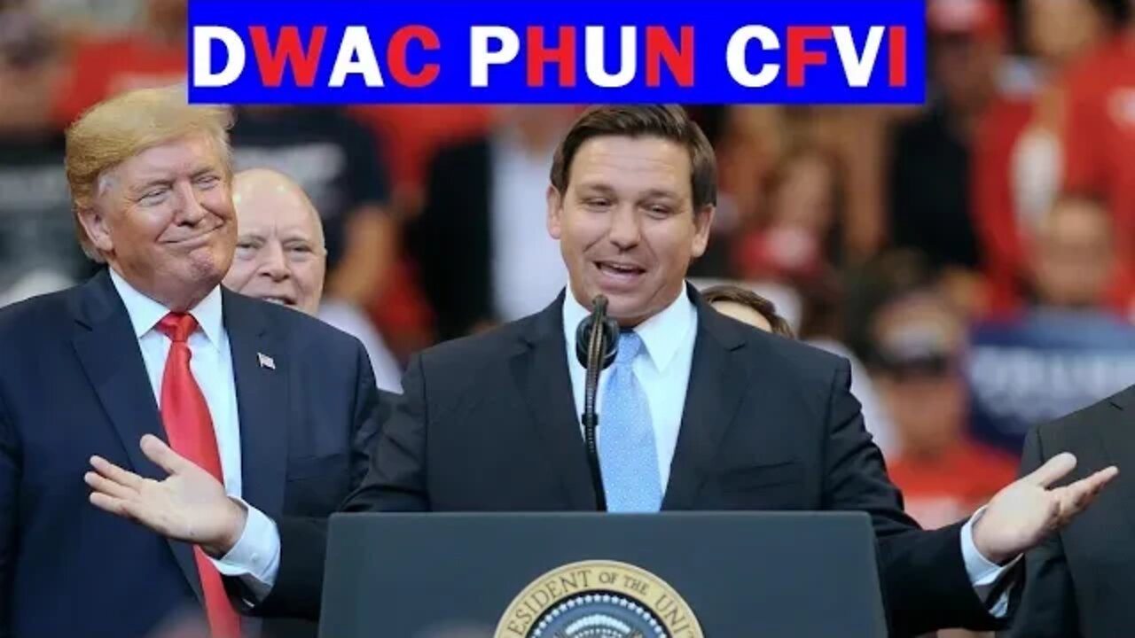 #TRUMP / #DESANTIS , $DWAC $PHUN $CFVI +CH NAME CHANGE