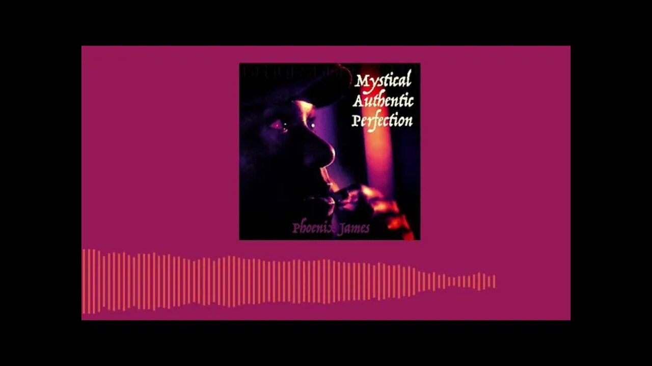 Phoenix James - MYSTICAL AUTHENTIC PERFECTION (Official Audio) Spoken Word Poetry