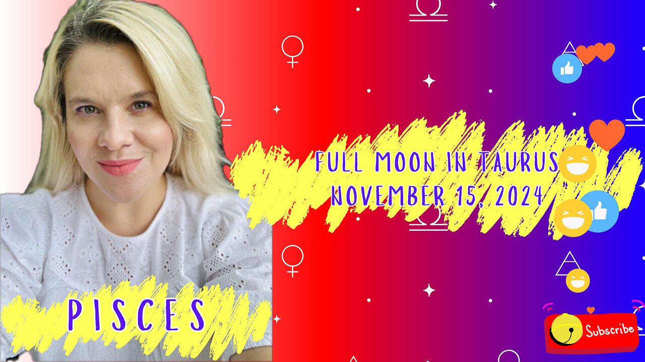 PISCES - FULL MOON IN TAURUS NOVEMBER 15, 2024 #FULL MOON #HOROSCOPE #ELENAMINA #ASTROLOGER #PISCES