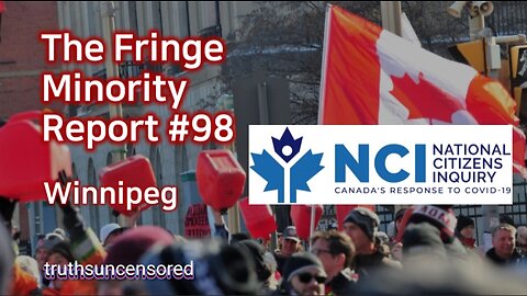 The Fringe Minority Report #98 National Citizens Inquiry Winnipeg