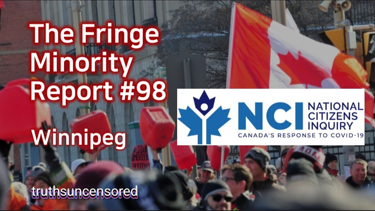 The Fringe Minority Report #98 National Citizens Inquiry Winnipeg