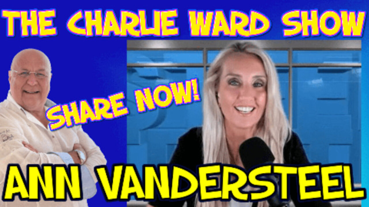 PART 1 OF WHAT IS COMING NEXT WITH ANN VANDERSTEEL & CHARLIE WARD