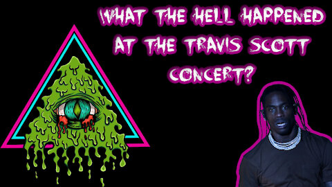 What the Hell Happened at Travis Scott Houston Concert?