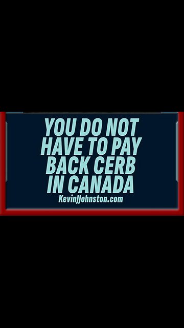 YOU DO NOT HAVE TO PAY BACK CERB IN CANADA