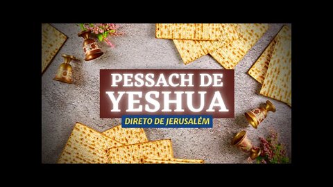 PESSACH COM YESHUA (Ceia de Shabat)