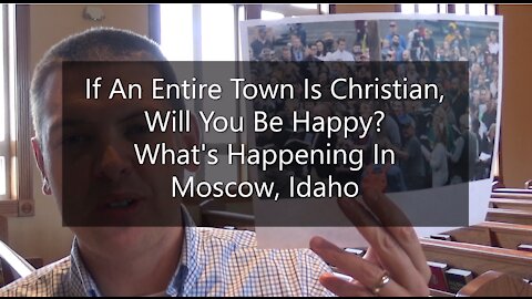 If An Entire Town Is Christian, Will We Be Happy? What's Happening in Moscow, Idaho