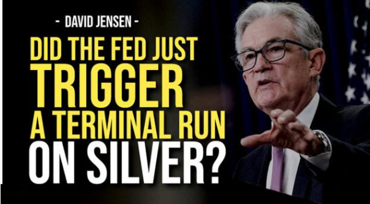 MUST WATCH!!!!DID THE FED JUST TRIGGER A TERMINAL RUN ON SILVER? -- David Jensen