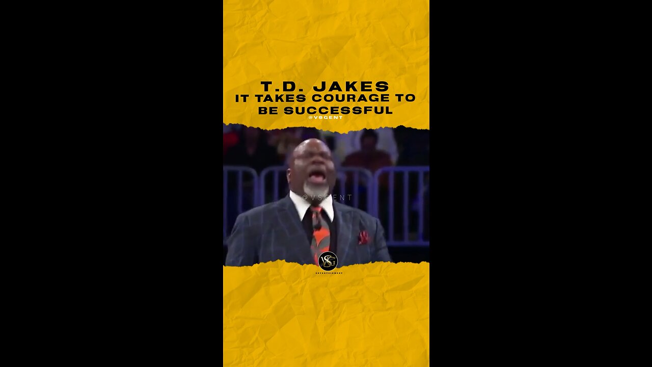 #tdjakes It takes courage to be successful