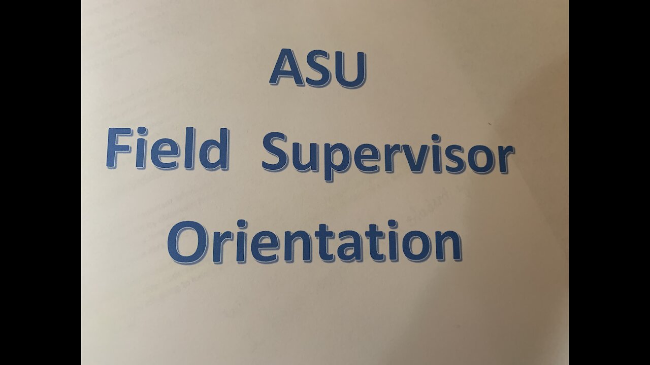 ASU Field Supervisor Orientation