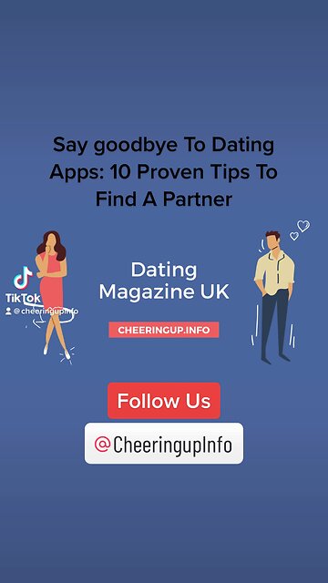 Say goodbye To Dating Apps: 10 Proven Tips To Find A Partner