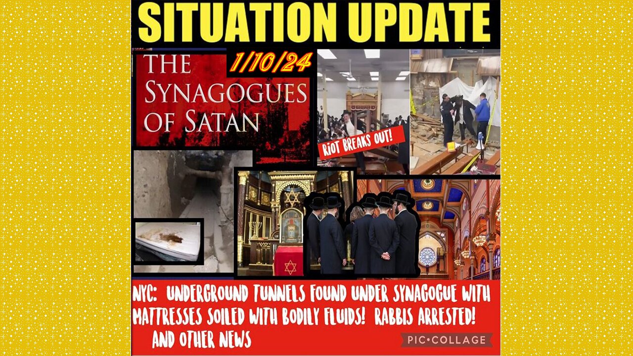 SITUATION UPDATE 1/10/24 - Secret Underground Tunnels Found Under Synagogue, Threaten Assassination