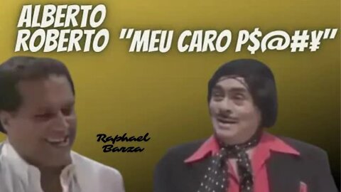 ALBERTO ROBERTO - MEU CARO P$%$£