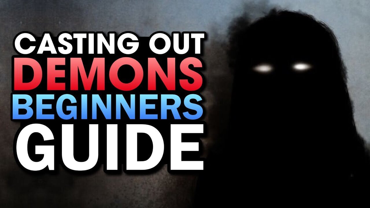 NEW to casting out DEMONS? WATCH this! Casting out demons for beginners.