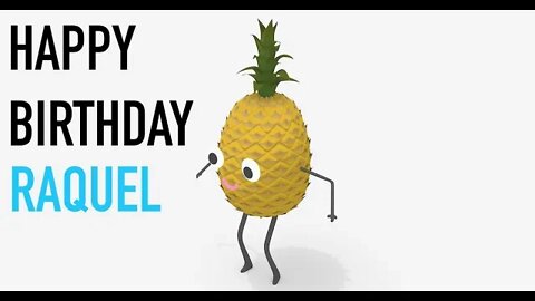 Happy Birthday RAQUEL! - PINEAPPLE Birthday Song