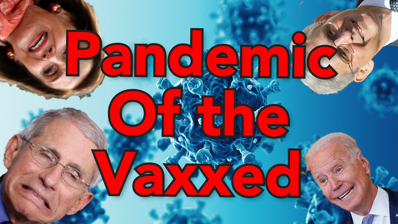 Pandemic of the Fully Vaxxed!