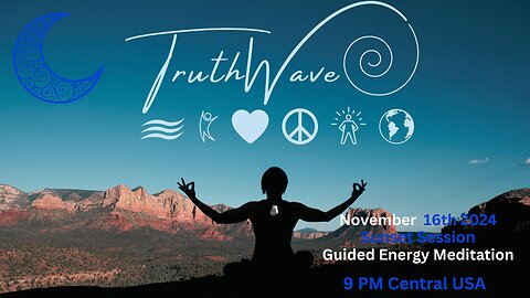 TruthWave Energy Meditation November 16th Sunset Session 2024