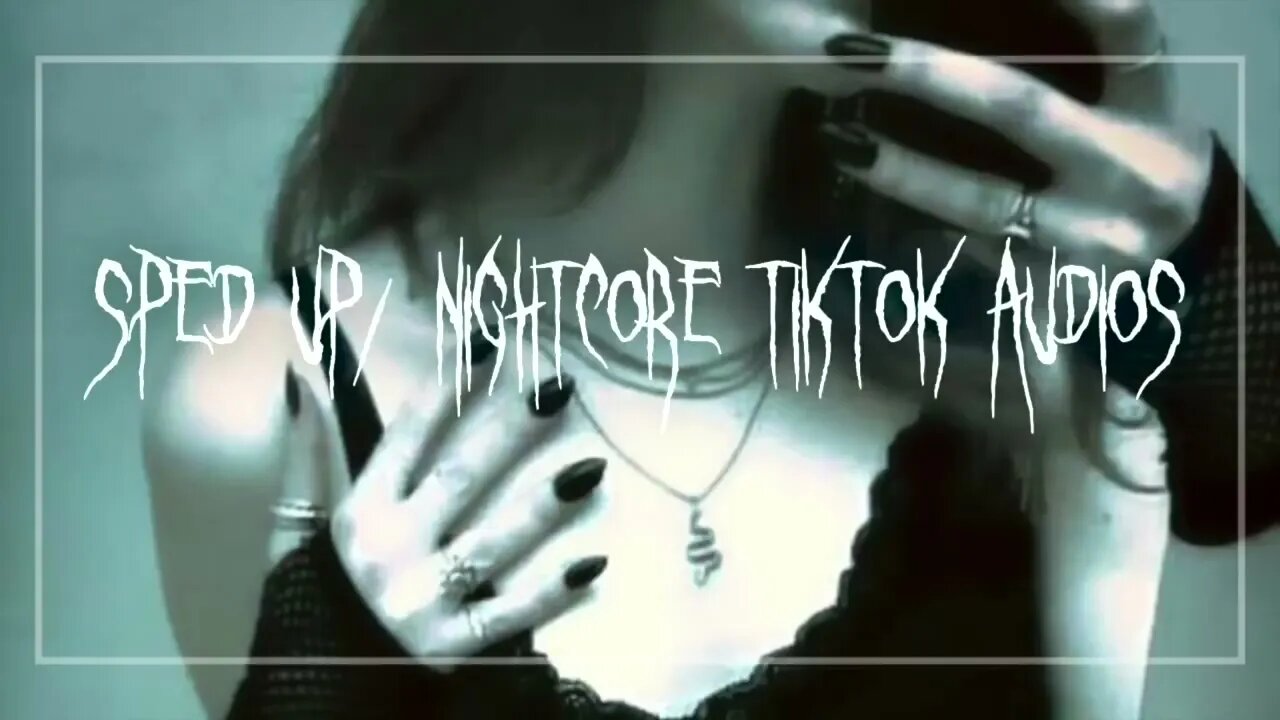 sped up nightcore tiktok audios ♡ - 💖#107💖