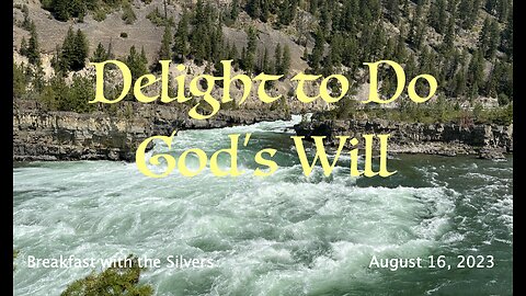 Delight to Do God's Will - Breakfast with the Silvers & Smith Wigglesworth Aug 16