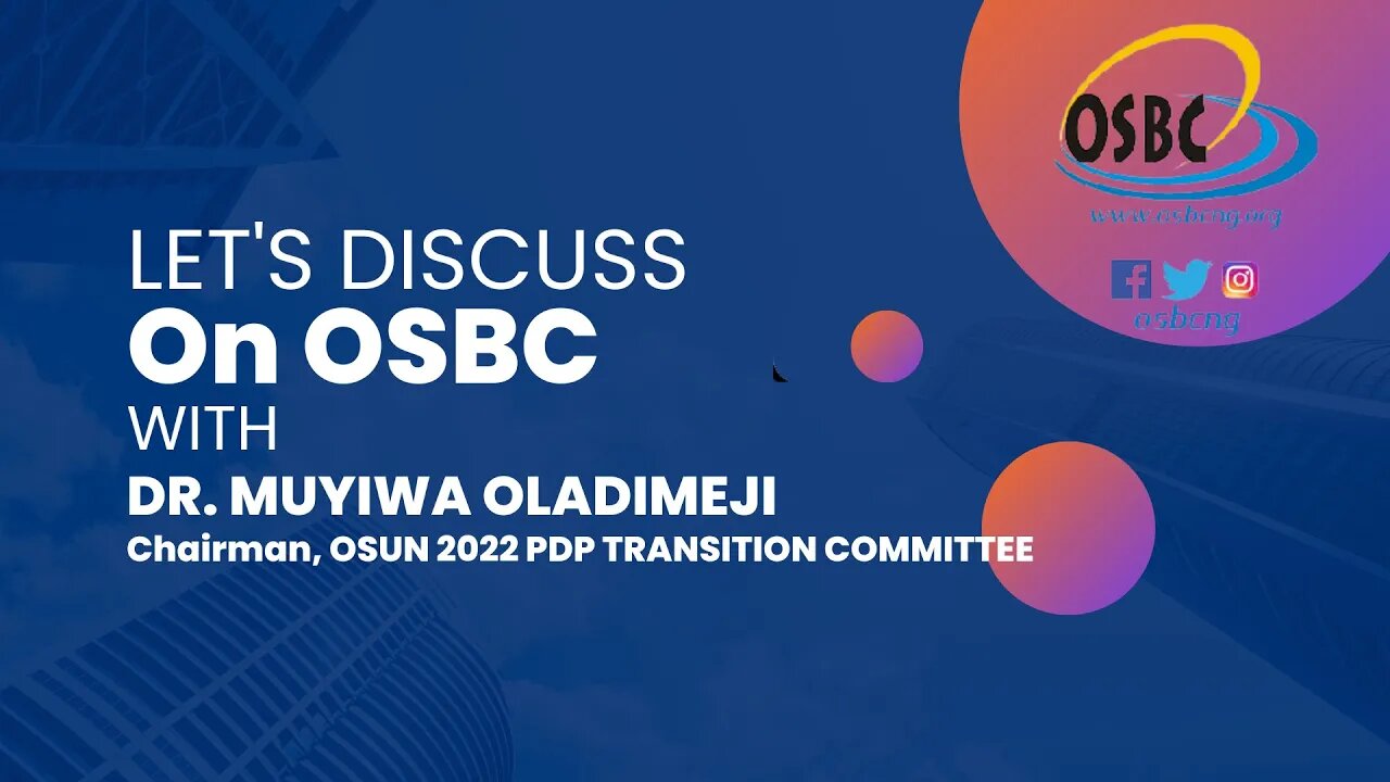 LET'S DISCUSS ON OSBC TV WITH DR. MUYIWA OLADIMEJI, CHAIRMAN, OSUN 2022 PDP TRANSITION COMMITTEE