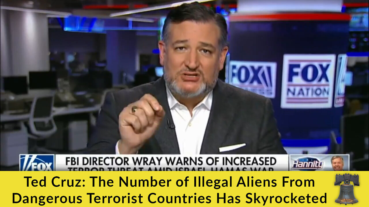 Ted Cruz: The Number of Illegal Aliens From Dangerous Terrorist Countries Has Skyrocketed