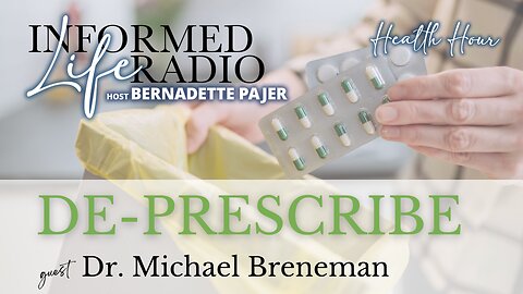 Informed Life Radio 04-12-24 Health Hour - Dare to De-Prescribe