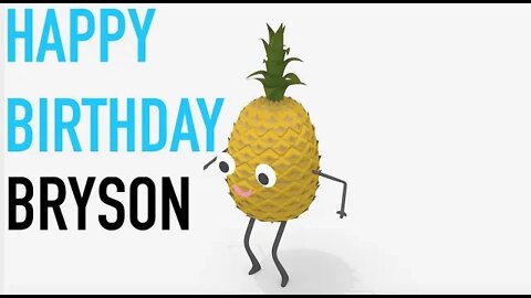 Happy Birthday BRYSON! - PINEAPPLE Birthday Song
