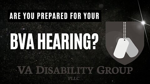 Preparing for Your BVA Hearing