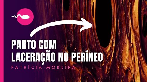 PARTO NORMAL COM LACERAÇÃO | O QUE É LACERAÇÃO E EPISIOTOMIA?