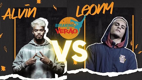 ALVIN VS LEONY | QUARTAS DE FINAL | BREAKING DO VERAO 2023