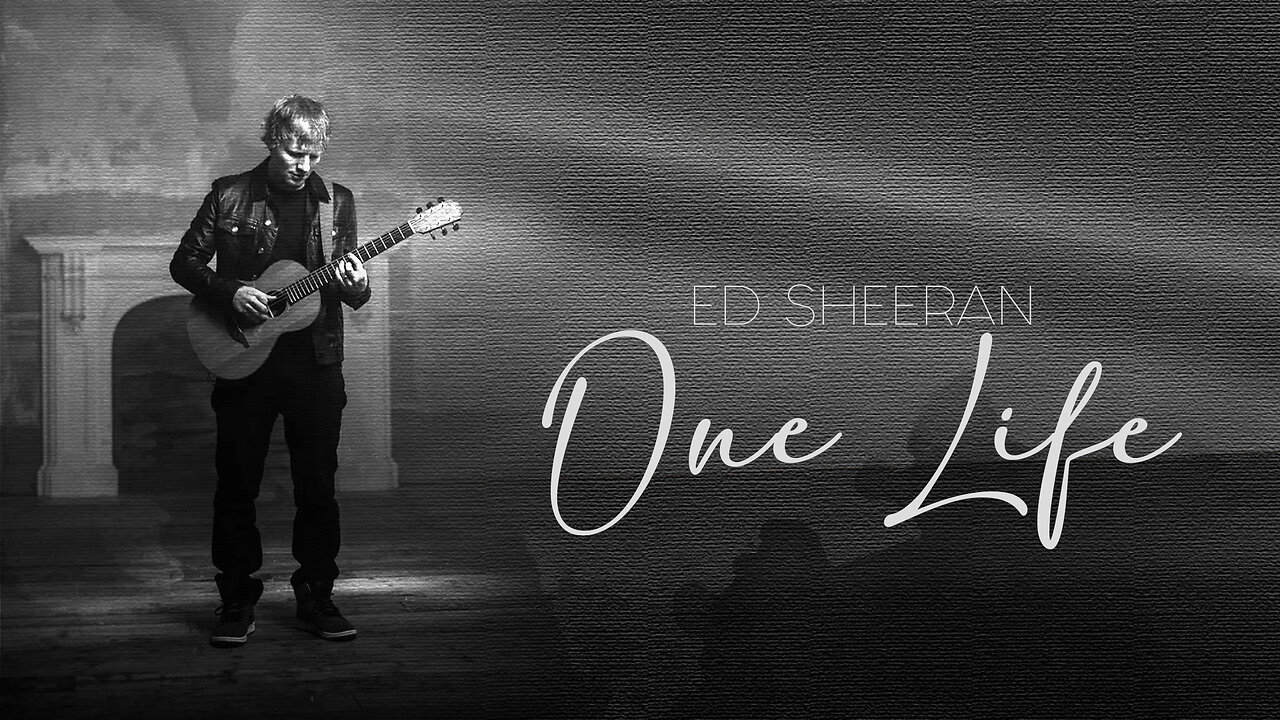 One Life [Video Lyrics] song by. Ed Sheeran