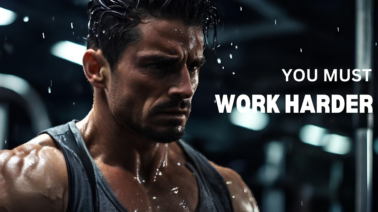 You must work harder - Motivational Speech