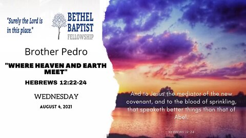 “Where Heaven And Earth Meet” | Brother Pedro | Bethel Baptist Fellowship [SERMON]