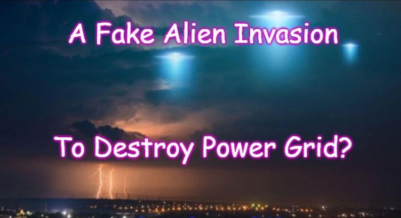 Fake Alien Invasion To Be Used to Destroy the Power Grid