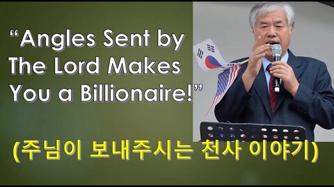 Angels sent by the Lord make me a billionaire. (주님이 보내주시는 천사 이야기)