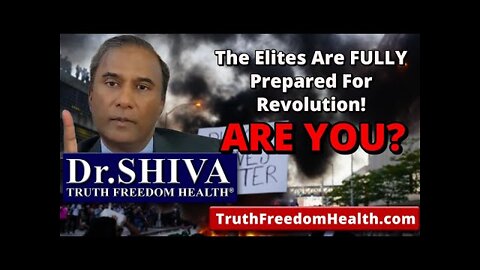 Dr.SHIVA: The Elites Are FULLY Prepared For Revolution! ARE YOU?