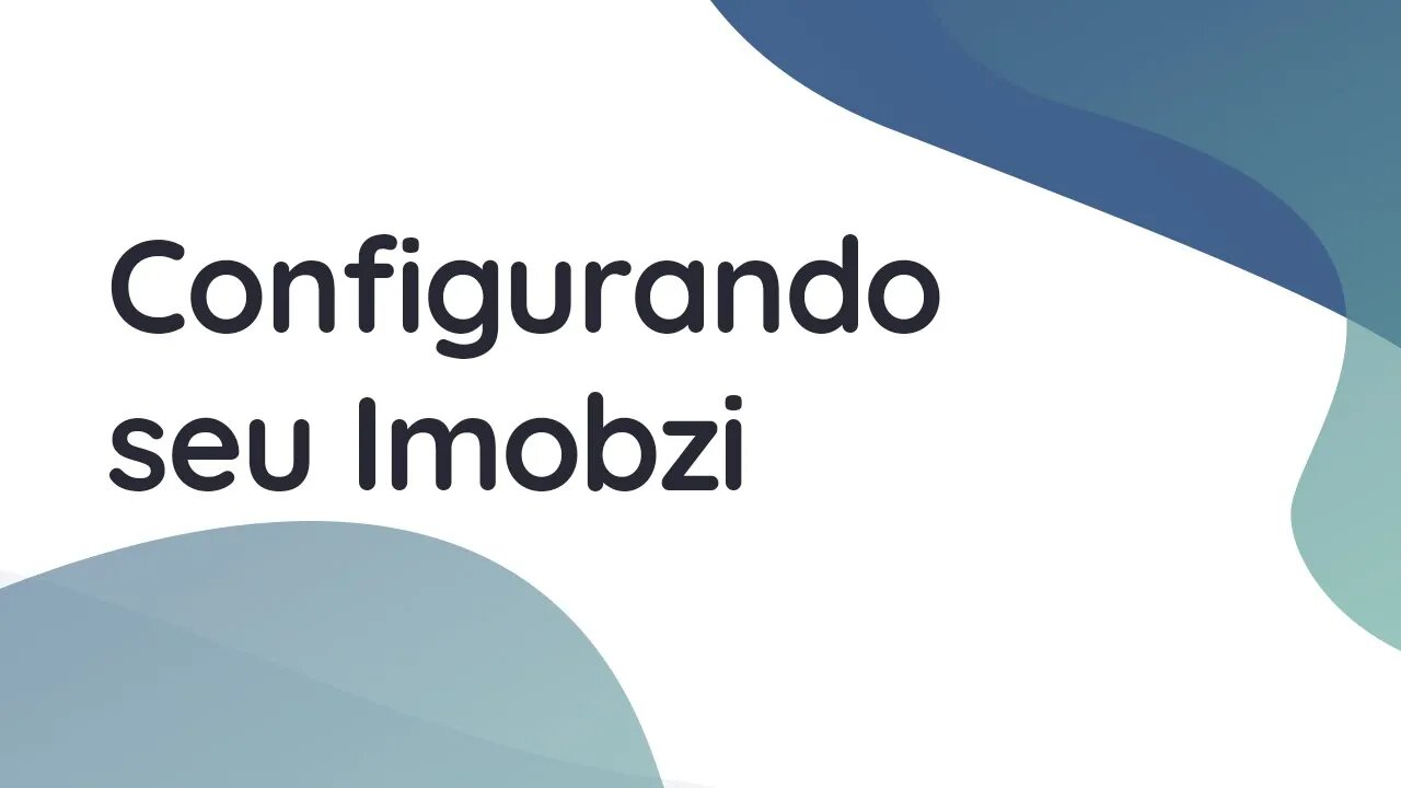 CRM & ERP PARA IMOBILIÁRIAS, CONFIGURANDO SEU IMOBZI | AJUDA DO IMOBZI