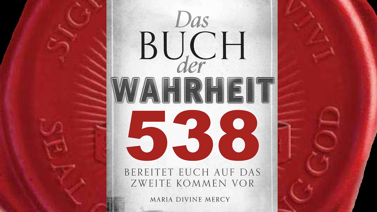 Gut gegen Böse ist eine Schlacht zwischen Gott, Meinem Vater, und Satan-(Buch der Wahrheit Nr 538)