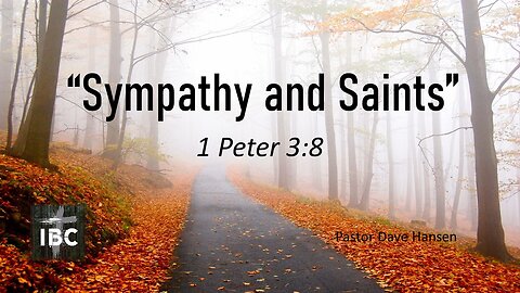 Sympathy and Saints, Pastor Dave Hansen, 10-01-23