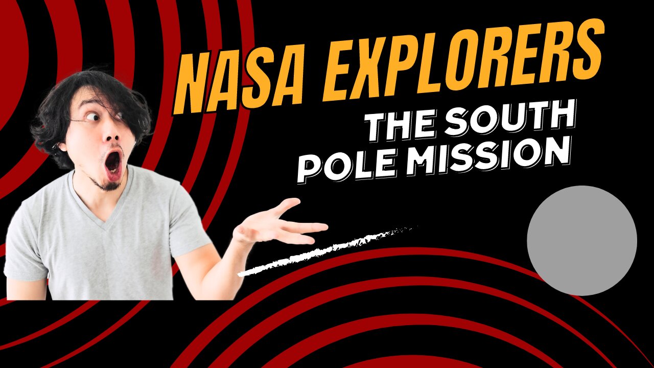 NASA Explorers Season 5, Episode 4: The South Pole