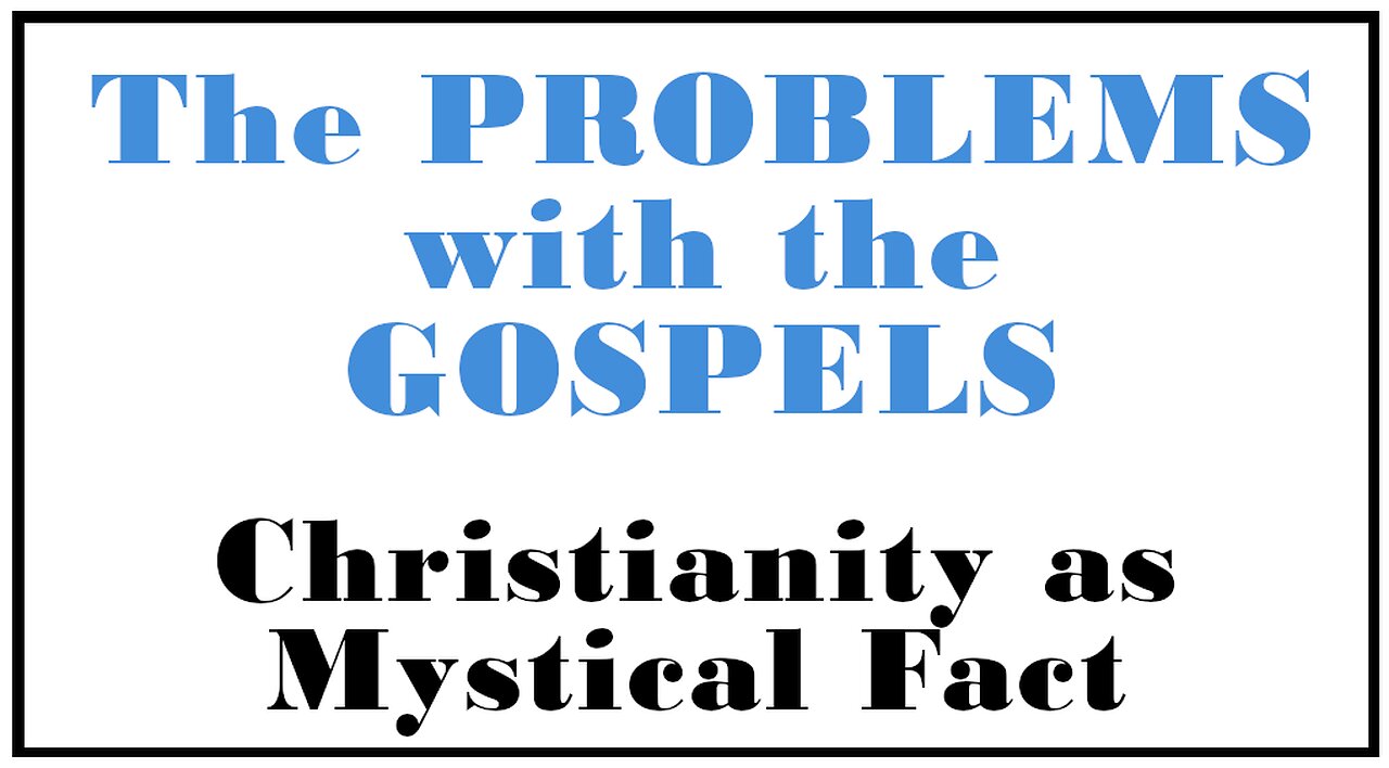 Esoterica: The Problems With The Gospels -Christianity as Mystical Fact