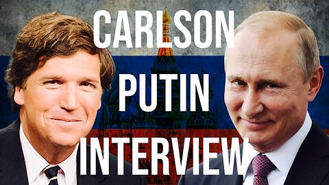 Reacting To The Tucker Carlson And Vladimir Putin Interview