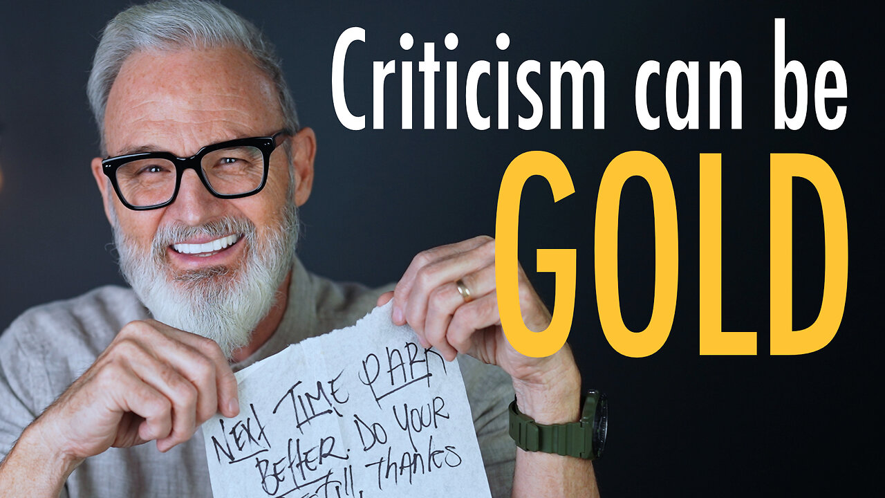 Criticism Can Be GOLD