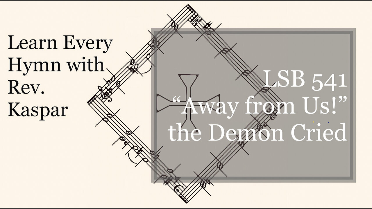 LSB 541 “Away from Us!” the Demon Cried ( Lutheran Service Book )