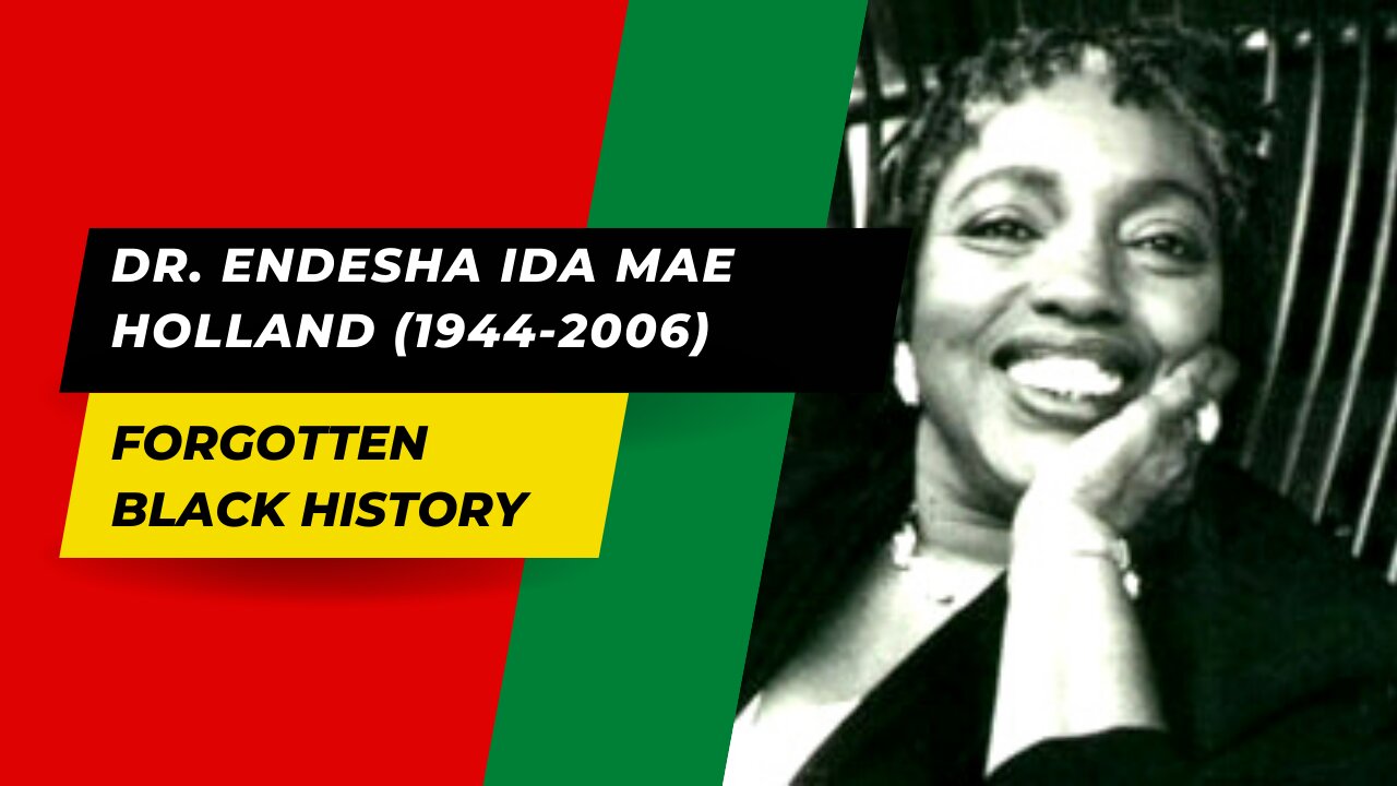 DR. ENDESHA IDA MAE HOLLAND (1944-2006)