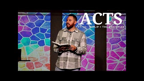 The Book Of Acts | Pt. 33 - Philip + The Ethiopian | Pastor Jackson Lahmeyer