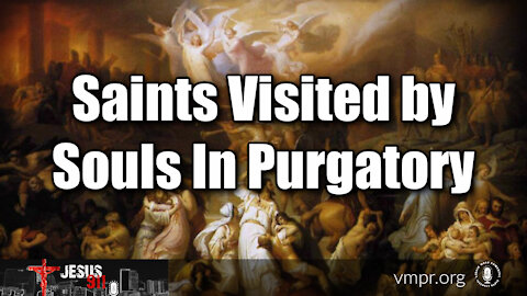 01 Nov 21, Jesus 911: Saints Visited by Souls In Purgatory