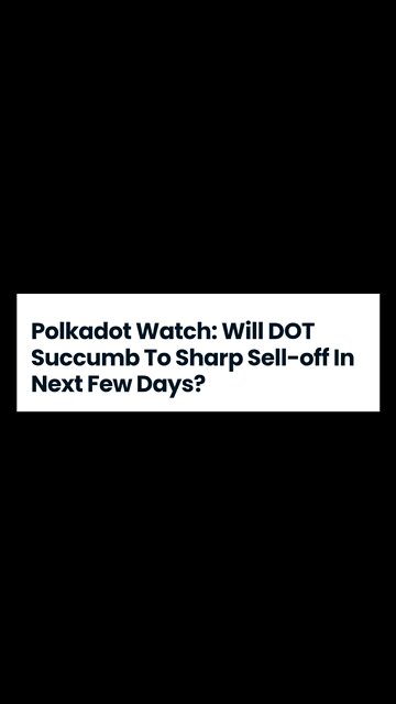 Polkadot : Will DOT Succumb To Sharp Sell-off In Next Few Days? #cryptomash #dot #polkadot #viral