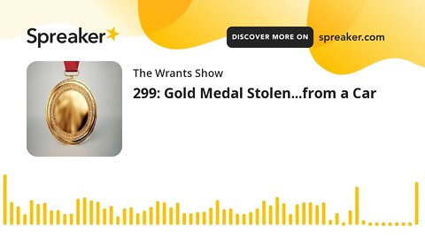 299: Gold Medal Stolen...from a Car