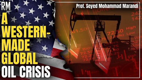 A Western-Made Global Oil Crisis | ft. Prof. Seyed Mohammad Marandi