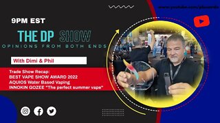 The DP SHOW! AQUIOS Water Based Vaping!